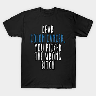 Dear Colon Cancer You Picked The Wrong Bitch T-Shirt